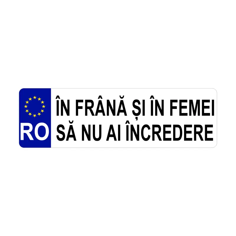 In frana si in femei sa nu ai incredere, autocolant, dimensiune 200x60mm, model 020